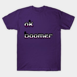 ok boomer: Asexual Edition T-Shirt